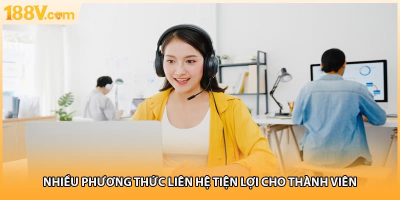 Nhiều phương thức liên hệ tiện lợi cho thành viên