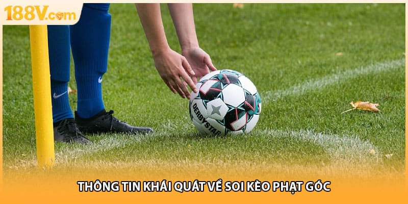 Thông tin khái quát về soi kèo phạt góc